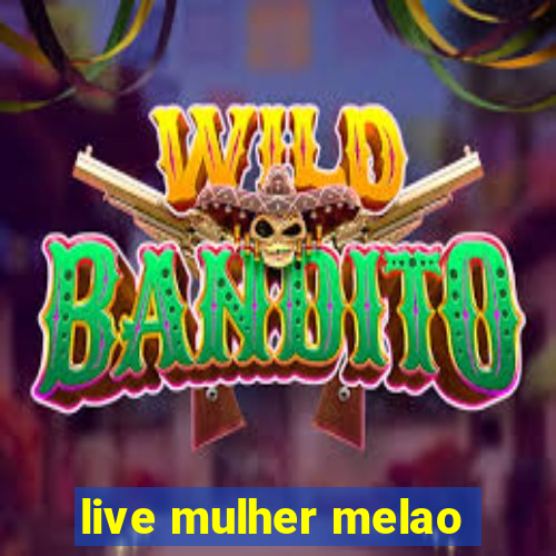 live mulher melao